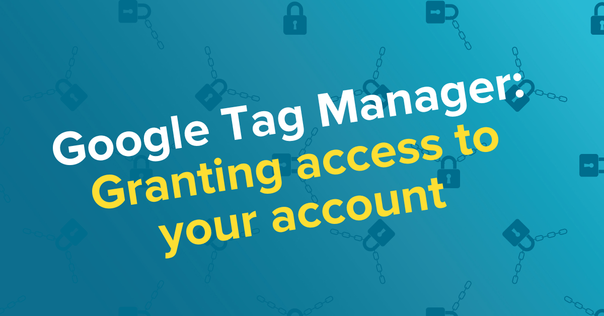 Giving Your Marketing Consultant access to Tag Manager