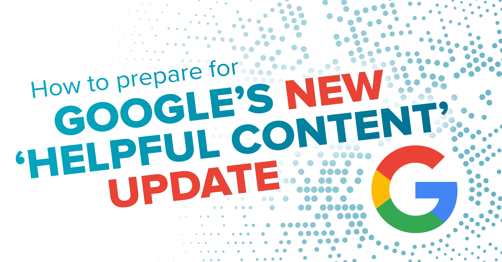 How to prepare for Google's new Helpful Content update