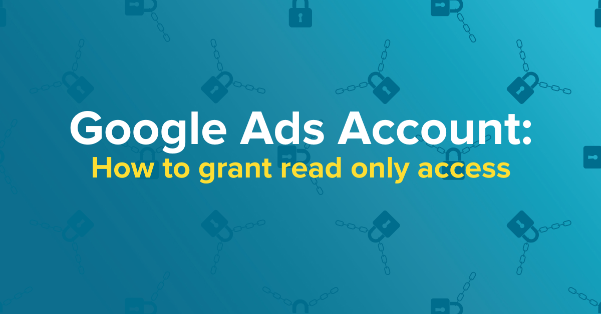 How to grant read only access to your Google Ads account
